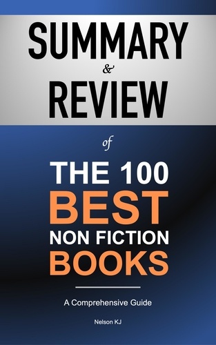  Nelson KJ - Summary &amp; Review of The 100 Best Non Fiction Books.