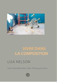 Vivre dans la composition : de la danse comme facon de voir - une introduction aux tuning scores