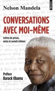 Nelson Mandela - Conversations avec moi-même - Lettres de prison, notes et carnets intimes.