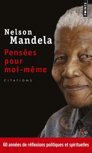 Nelson Mandela - Pensées pour moi-même - Le livre autorisé des citations.