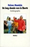 Nelson Mandela - Un long chemin vers la liberté - Autobiographie, [texte abrégé.