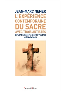 L'expérience contemporaine du sacré avec trois artistes