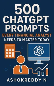 500 ChatGPT Prompts Every Financial Analyst Needs to Master Today