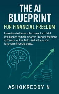 The AI Blueprint for Financial Freedom: ChatGPT’s Hidden Power in Money Mastery
