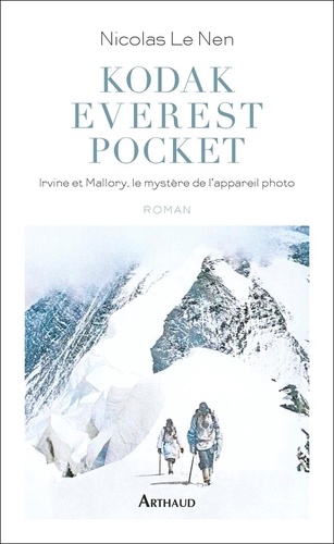 Kodak Everest Pocket. Irvine et Mallory, le mystère de l'appareil photo