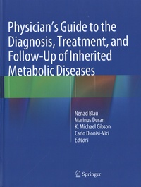 Nenad Blau et Marinus Duran - Physician's Guide to the Diagnosis, Treatment, and Follow-Up of Inherited Metabolic Diseases.