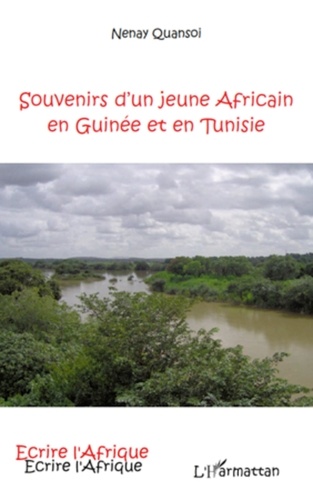 Nenay Quansoi - Souvenirs d'un jeune africain en Guinee et en Tunisie.
