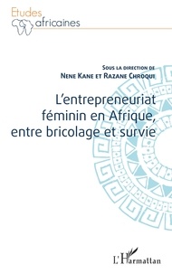 Nene Kane et Razane Chroqui - L'entrepreneuriat féminin en Afrique, entre bricolage et survie.