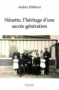 Audrey Delbarre - Nénette, l'héritage d'une sacrée génération.