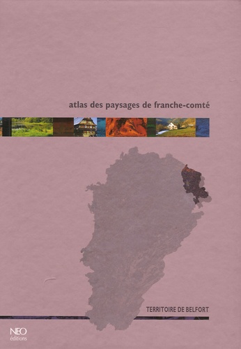  Neo Editions - Atlas des paysages de Franche-Comté - Territoire de Belfort.