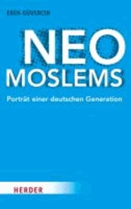 Neo-Moslems - Porträt einer deutschen Generation.