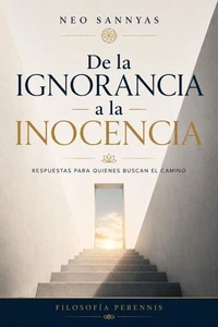 De la ignorancia a la inocencia: respuestas para quienes buscan el camino