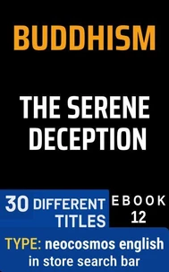 BUDDHISM THE SERENE DECEPTION (English Edition)