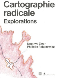Nepthys Zwer et Philippe Rekacewicz - Cartographie radicale - Explorations.