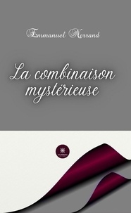 Livres en ligne téléchargement gratuit pdf La combinaison mystérieuse (Litterature Francaise) par Nerrand Emmanuel