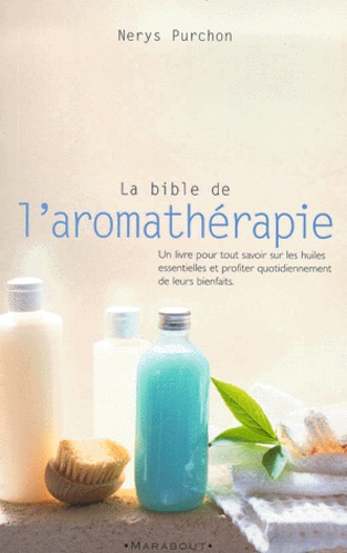 Nerys Purchon - La Bible De L'Aromatherapie.