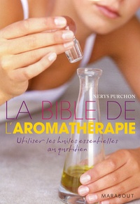 Nerys Purchon - La Bible de l'aromathérapie.