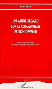 Un autre regard sur le communisme et son devenir