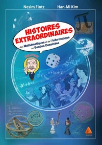 Histoires extraordinaires de mathématiques et de l'informatique en bandes dessinées Tome 1
