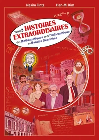 Histoires extraordinaires des mathématiques et de l'informatique en bandes dessinées Tome 3