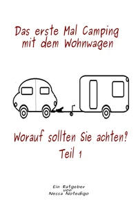 Das erste Mal Camping mit dem Wohnwagen