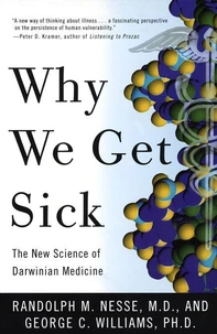 Why We Get Sick. The New Science of Darwinian Medicine