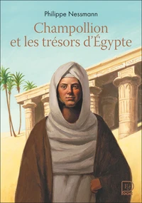 Champollion et les trésors d'Egypte
