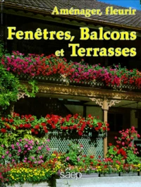 Aménager, fleurir fenêtres, balcons et terrasses