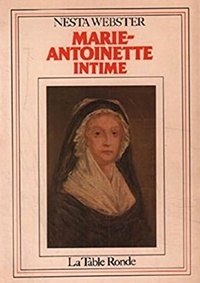 Nesta Webster - Marie-Antoinette intime.