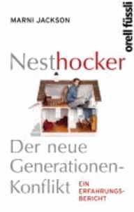 Nesthocker - Der neue Generationenkonflikt - Ein Erfahrungsbericht.