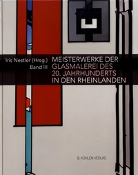 Meisterwerke der Glasmalerei des 20. Jahrhunderts in den Rheinlanden