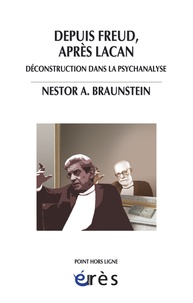 Nestor Braunstein - Depuis Freud, après Lacan - Déconstruction dans la psychanalyse.