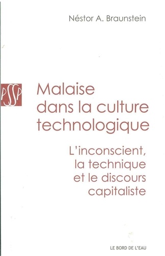 Nestor Braunstein - Malaise dans la culture technologique - L'inconscient, la technique et le discours capitaliste.