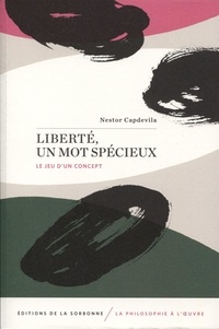 Nestor Capdevila - Liberté, un mot spécieux - Le jeu d'un concept.