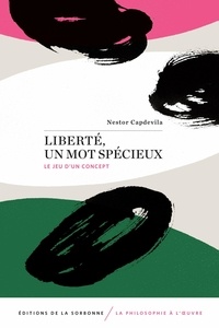 Nestor Capdevila - Liberté, un mot spécieux - Le jeu d'un concept.