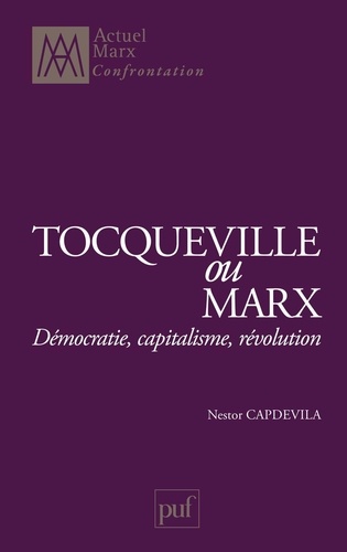 Tocqueville ou Marx. Démocratie, capitalisme, révolution