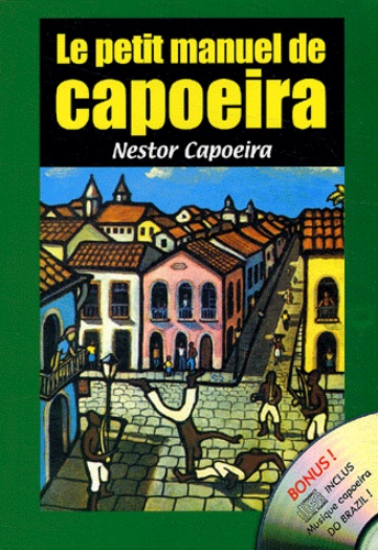 Nestor Capoeira - Le petit manuel de capoeira. 1 CD audio