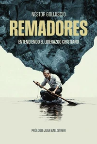 Remadores: Entendiendo el liderazgo cristiano