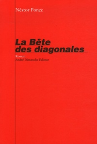 Néstor Ponce - La Bête des diagonales.