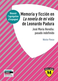 Nestor Ponce - Memoria y ficcion en la noevla de mi vida de Leonardo Padura - José Maria Heredia : pasado indefinido.