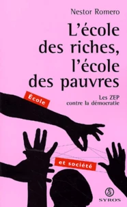 L'Ecole Des Riches, L'Ecole Des Pauvres. Les Zep Contre La Democratie