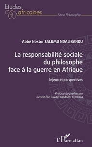 Nestor Salumu Ndalibandu - La responsabilité sociale du philosophe face à la guerre en Afrique - Enjeux et perspectives.