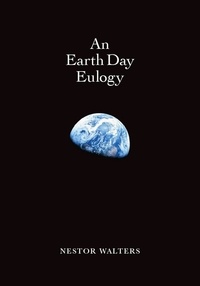  Nestor Walters - An Earth Day Eulogy.