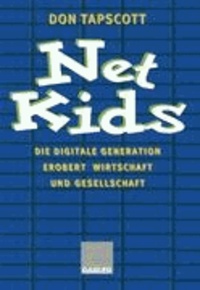 Net Kids - Die digitale Generation Erobert Wirtschaft und Gesellschaft.