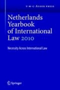 I. F. Dekker - Netherlands Yearbook of International Law 2010. Volume 41 - Necessity Across International Law.