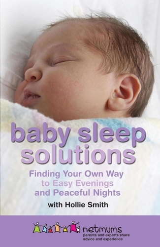 Baby Sleep Solutions. Finding Your Own Way to Easy Evenings and Peaceful Nights