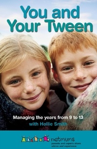  Netmums et Hollie Smith - You and Your Tween - Managing the years from 9 to 13.
