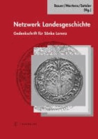 Netzwerk Landesgeschichte - Gedenkschrift für Sönke Lorenz.