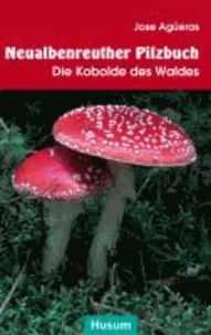 Neualbenreuther Pilzbuch - Die Kobolde des Waldes.