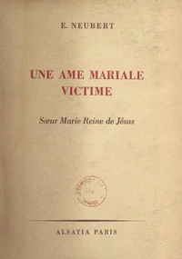 Une âme mariale victime : sœur Marie Reine de Jésus, F. M. I.